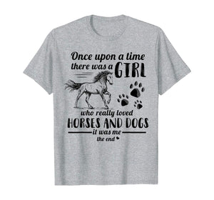 Once Upon A Time There Was Girl Who Loved Horse And Dog T-Shirt