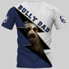 PITBULL – A BULLY DAD Shirt 3D Full Printing for Dog Mom Dad lovers