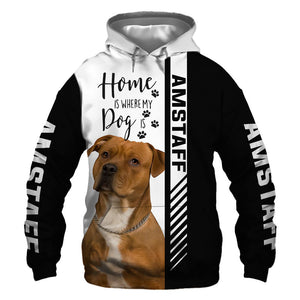 American Staffordshire - Home Is Where My Dog Is -  Hoodie, Sweatshirt, TShirt