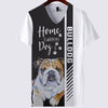 Bulldog - Home Is Where My Dog Is -  Hoodie, Sweatshirt, TShirt