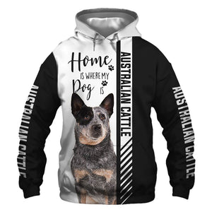 Australian Cattle Dog - Home Is Where My Dog Is - Hoodie, Sweaters, TShirt