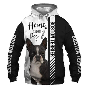Boston Terrier - Home Is Where My Dog Is - Hoodie, Sweaters, TShirt