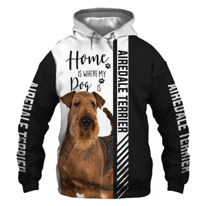 Airedale Terrier - Home Is Where My Dog Is - Hoodie, Sweatshirt, TShirt