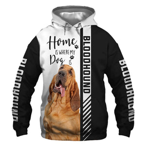 Bloodhound - Home Is Where My Dog Is - Hoodie, Sweatshirt, TShirt