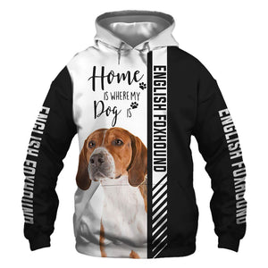 English Foxhound - Home Is Where My Dog Is - Hoodie, Sweatshirt, TShirt