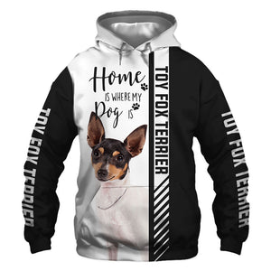 Face Toy Fox Terrier - Home Is Where My Dog Is - Hoodie, Sweatshirt, TShirt 