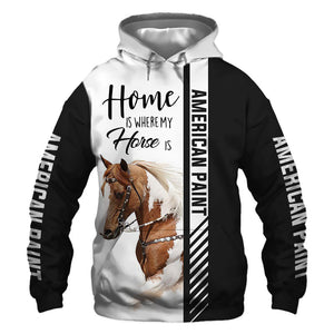 American Paint Horse - Home Is Where My Horse Is - Hoodie, Sweatshirt, TShirt