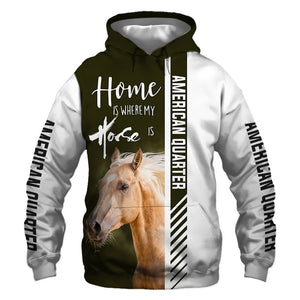 American Quarter Horse - Home Is Where My Horse Is - Hoodie, Sweatshirt, TShirt