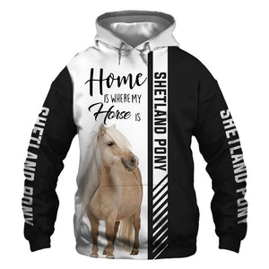 Shetland Pony - Home Is Where My Horse Is - Hoodie, Sweatshirt, TShirt