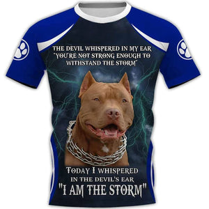 I AM THR STORM PITBULL Shirt 3D Full Printing for Dog Mom Dad lovers
