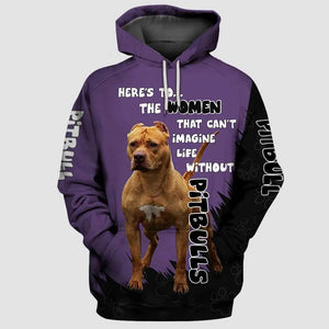 Here’s to…the women that can’t imagine life without pitbull Shirt 3D Full Printing for Dog Mom Dad lovers