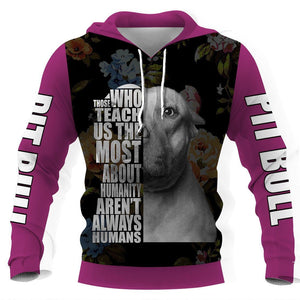 Those who teach us the most about humanity Shirt 3D Full Printing for Dog Mom Dad lovers