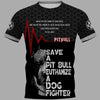 Save a pitbull euthanize a dog fighter Shirt 3D in Black Full Printing for Dog Mom Dad lovers