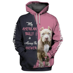 My american bully is allway the answer Shirt 3D in Black Full Printing for Dog Mom Dad lovers