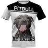 PITBULL To Haters Shirt 3D Full Printing for Dog Mom Dad lovers