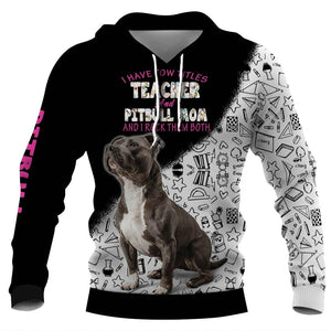 I have tow titles teacher and pitbull mom and I rock them both