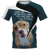 There are no bad days when you come home to your Pitbull Shirt 3D in Black Full Printing for Dog Mom Dad lovers