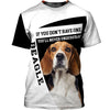Beagle If You Don’t Have One Shirt 3D Full Printing for Dog Mom Dad lovers