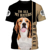 Beagle To all my haters Men and Women 3D T Shirt