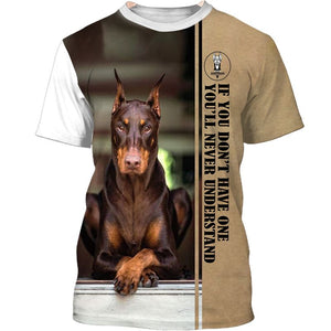 Doberman Pinscher – if you don’t have one you’ll never understand Men and Women 3D Shirt