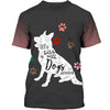 German Shepherd – Life is better with dogs around Men and Women 3D Shirt