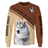 Hello Husky – if you don’t have one you’ll never understand Men and Women 3D Shirt