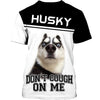 HUSKY DON’T COUGH ON ME Men and Women 3D Shirt