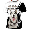 Husky make me happy Men and Women 3D Shirt