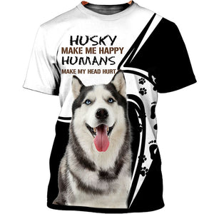 Husky make me happy Men and Women 3D Shirt