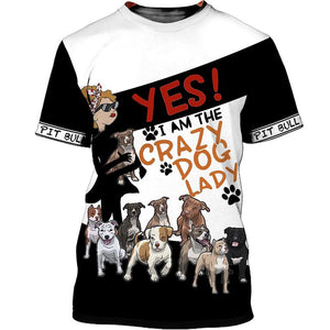 I Am The Crazy Dog Lady – Pitbull Mom Men and Women 3D Shirt