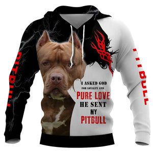 I asked God for Loyalty and Pure love he sent my PITBULL Shirt 3D Full Printing for Dog Mom Dad lovers
