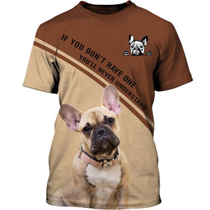 If you don’t have one you’ll never understand – Labrador Retriever Men and Women 3D Shirt