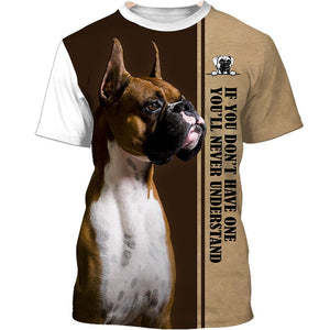 If you don’t have one you’ll never understand – Love Boxer Men and Women 3D Shirt