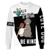 in a world that you can be anything Men and Women 3D Shirt