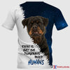 There’s Only One Dangerous Breed Humans Rottweiler Dog Men and Women 3D Full Printing
