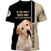 Labrador If Not Love Will Not Understand Men and Women 3D Shirt