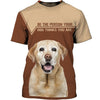 Labrador Retriever Dog Thinks You Are Men and Women 3D Shirt