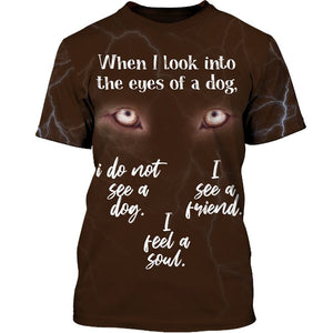 The Eyes Of A Friend Shirt 3D Full Printing for Dog Mom Dad lovers