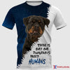 There’s Only One Dangerous Breed Humans Rottweiler Dog Men and Women 3D Full Printing