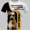 TOUCH MY PITBULL Shirt 3D Full Printing for Dog Mom Dad lovers